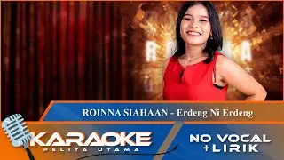 (Karaoke Version) - ERDENG NI ERDENG - Roinna Siahaan | No Vocal - Minus One
