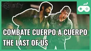 Recreando el combate de THE LAST OF US en UNITY