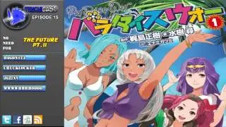 Tenchicast! E15: No Need for the Future! Pt.2