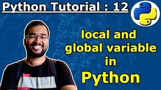 Python Tutorial 12 - local and global variables in python