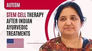 Stem Cell Therapy for Autism: Mother's Journey for Her Son's Independence