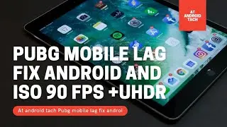Pubg mobile Lag fix my config 90 FPS config and HDR+60 FPS and UHD unlock 🔓config (AT android tach)