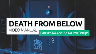 Death From Below #04: SKAA vs. SKAA Pro Setups (Video Manual)