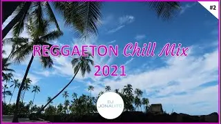 🌴🌴Reggaeton Chill / Summer Mix 2021🌴🌴 | #2 | The Best chill Reggaeton 2021 by DJ Jonalito