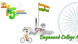 Celebrate Independence Day at Dayanand College Ajmer on 15 August 2023