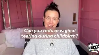 Reduce Vaginal Tearing During Birth | Perineal Massage for Labour with The Naked Doula
