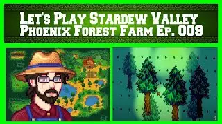 Let's Play Stardew Valley Episode 009 - Phoenix Forest Farm (Spring 9th, Year 1)