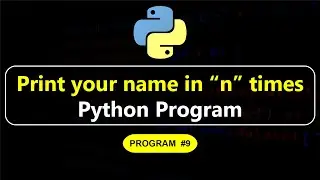 Print your name in n times in Python | Python Programming | Manojkumar C