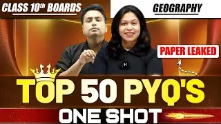 ICSE Class 10 GEOGRAPHY 50+ Most Important PYQ's In One Shot 🔥