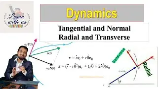 Components of velocity and Acceleration/ Dynamics/ Tangential -Normal/ Radial -Transverse/ BASICS
