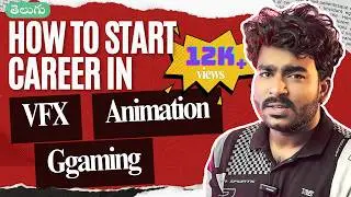 How to start a career in VFX, Animation & Gaming (Telugu Guide) | learn VFX Animation & Gaming