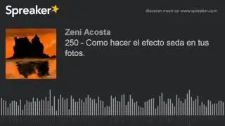 250 - Como hacer el efecto seda en tus fotos.