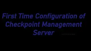 First Time Configuration of Checkpoint Management Server | #firewall #tamil #technology