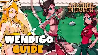WENDIGO CLASS GUIDE // ANOTHER DUNGEON