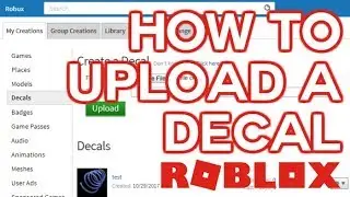How to Upload a Decal + More | Roblox Tutorial 2017