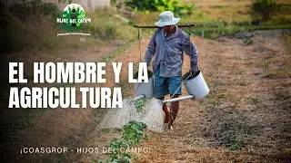 EL HOMBRE Y LA AGRICULTURA