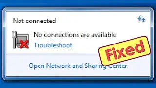 Not connected no connections are available windows 7