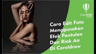 Cara Edit Foto Dengan Efek Pantulan dan riak Air di Coreldraw