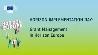 Horizon Implementation Day: Grant Management in Horizon Europe (2025)