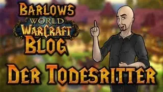 Barlows WoW-Blog | Der Todesritter