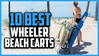 🔶Top 10 Best Wheeler Beach Carts in 2025 Reviews