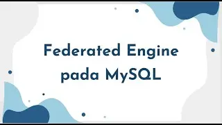 FEDERATED ENGINE PADA MYSQL || TEKNOLOGI BASIS DATA
