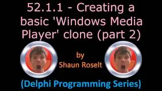 Delphi Programming Series: 52.1.1 - Creating a basic 'Windows Media Player' clone (part 2)