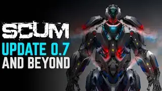 What to expect for update 0.7 and beyond | SCUM Update