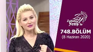 Zahide Yetiş'le 748. Bölüm | 8 Haziran 2020