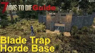 7 Days to Die - Blade Trap Horde Base - Guide