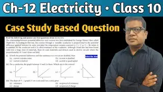 Case Study Class 10 Science Physics | Case Study based on Electricity | Ch-12 Electricity Case Study