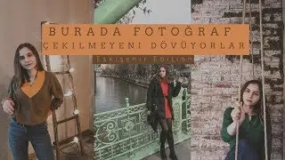 BURADA FOTOĞRAF ÇEKİLMEYENİ DÖVÜYORLAR! | Eskişehir Edition