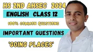 Hs 2nd year english important question answer 2024| AHSEC| common question of 'Going Places'
