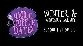 Magical Coffee Dates - Winter & Winter's Bakery (with Chastity Vicencio) S1E5 | Audio Only