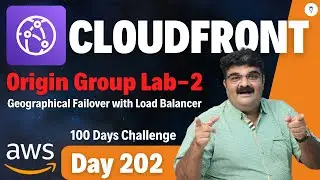 Day 202 AWS CloudFront Tutorial Origin Group Lab 2 Geographical Failover with Load Balancer