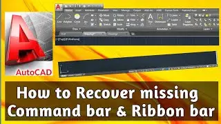 How to recover missing Command bar & Ribbon tool bar in autocad