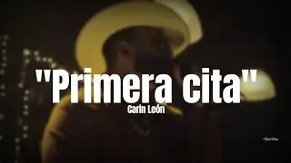 Carin León - Primera Cita (LETRA) Estreno 2023