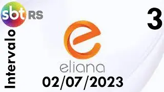 Intervalo: Eliana - SBT RS (02/07/2023) [3]