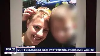 'Exceeds his jurisdiction': Chicago judge strips child custody from unvaccinated mother