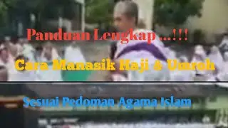 TATA CARA MANASIK HAJI & UMROH YANG BENAR SESUAI PEDOMAN AGAMA ISLAM.