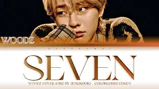 WOODZ (우즈) - ''SEVEN'' (Cover) Lyrics 가사 (Original by Jungkook (정국)) (Color_Coded_ENG)