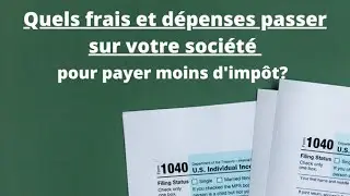 Quels frais et dépenses passer sur votre société pour payer moins d'impôt ?