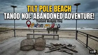 Tilt Pole Beach & Abandoned Homes: A Walking Adventure in Tanod Noi, Thailand