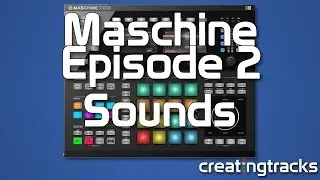 Maschine Tutorials - Sounds and Instruments - episode 2 - creating tracks
