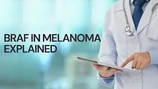 BRAF in Melanoma Explained