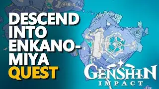 Descend into Enkanomiya | Genshin Impact | guide 