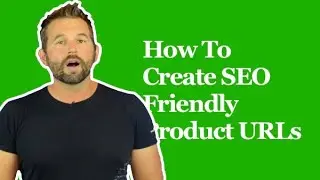 How To Create SEO Friendly URLs For Your Store Products