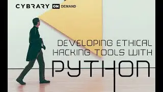 Developing Ethical Hacking Tools with Python (Lesson 1 of 5) | Introduction | Cybrary