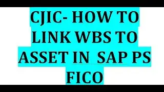 CJIC -How to link asset to WBS in SAP FICO PS activity //Linking of asset to WBS in SAP FICO-PS AS01