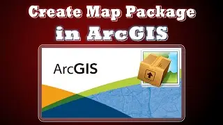 Creating Map Package in ArcGIS | Arc Map - ArcGIS Tutorial